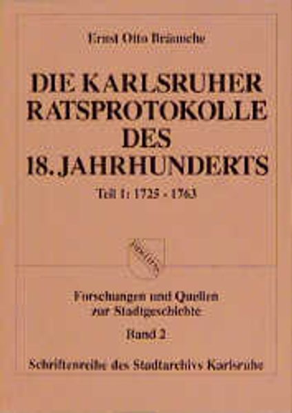 Die Karlsruher Ratsprotokolle des 18. Jahrhunderts