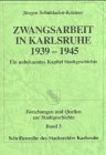 Zwangsarbeit in Karlsruhe 1939-1945