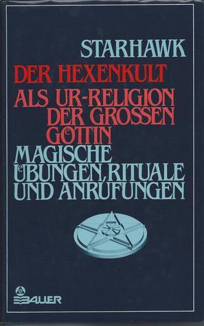 Der Hexenkult als Ur-Religion der Grossen Göttin