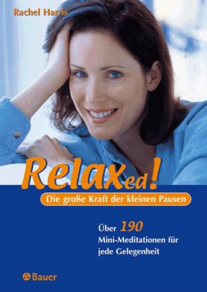 Relaxed! Die grosse Kraft der kleinen Pausen