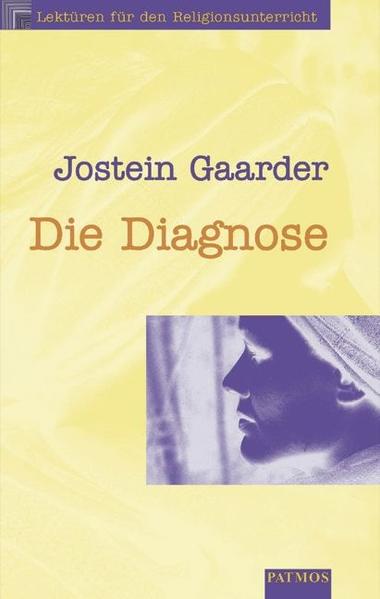 Lektüren für den Religionsunterricht in der Sekundarstufe II / Die Diagnose
