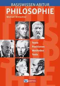 Basiswissen Abitur Philosophie - Abitur 2015/2016 / Basiswissen Abitur Philosophie