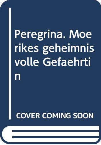 Peregrina - Mörikes geheimnisvolle Gefährtin