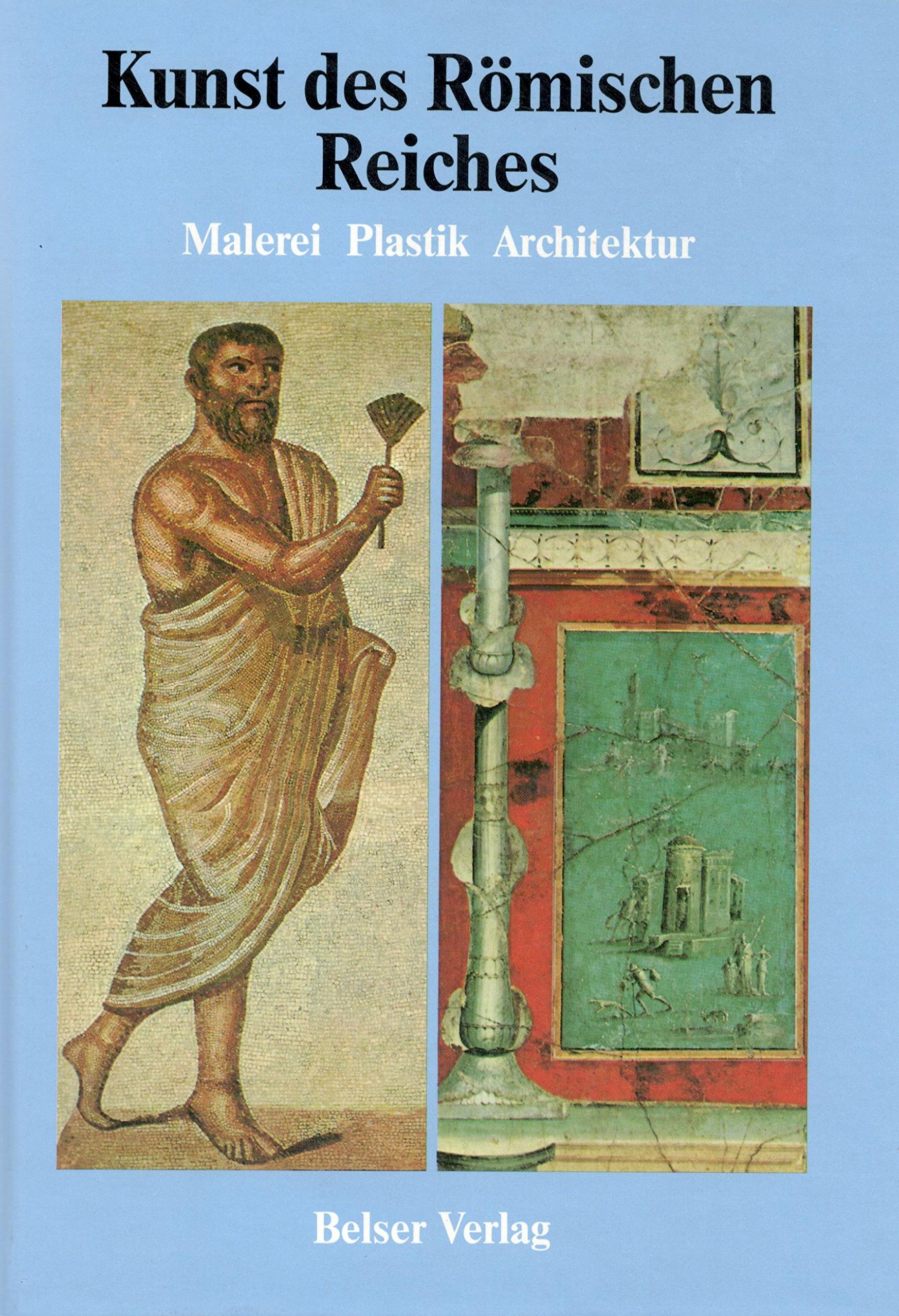 Geschichte der Malerei, Plastik und Architektur / Die Kunst des Römischen Reiches