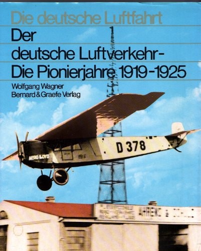 Der deutsche Luftverkehr - Die Pionierjahre 1919-1925