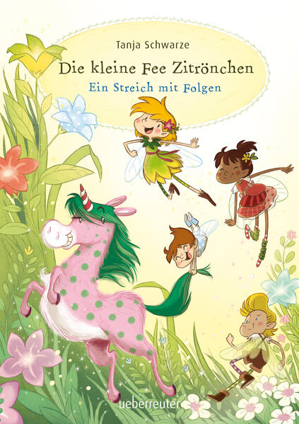 Die kleine Fee Zitrönchen - Ein Streich mit Folgen (Die kleine Fee Zitrönchen, Bd. 1)