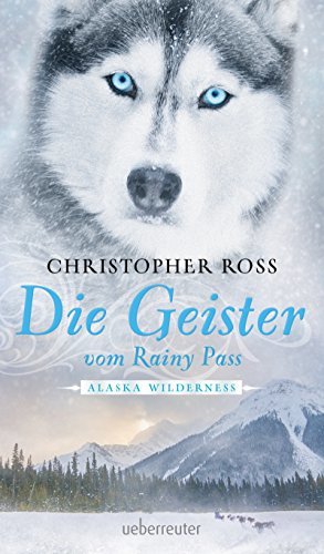 Alaska Wilderness - Die Geister Vom Rainy Pass (bd. 5)