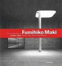 The Architecture of Fumihiko Maki