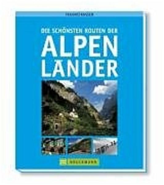 Die schönsten Routen der Alpenländer