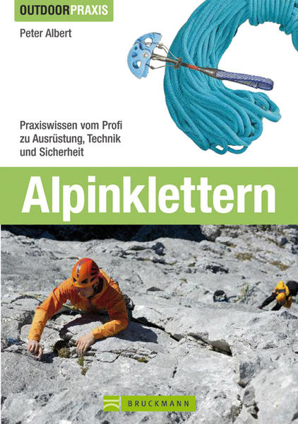 Outdoor Praxis Alpinklettern: Praxiswissen zu Ausrüstung, Technik und Sicherheit am Berg (Bruckmann)