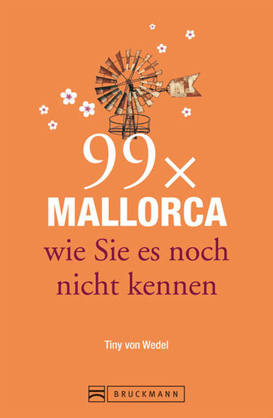 Reiseführer Mallorca: 99x Mallorca wie Sie es noch nicht kennen - mit Highlights in Palma de Mallorca und im Landesinneren. Ideal für den Mallorca Urlaub