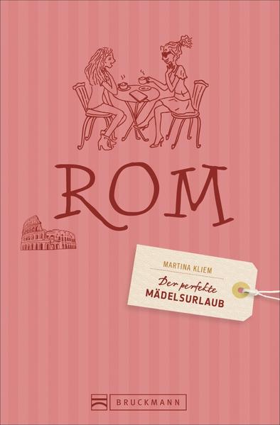 Der perfekte Mädelsurlaub – Rom