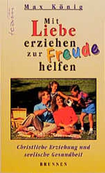 Mit Liebe erziehen - zur Freude helfen