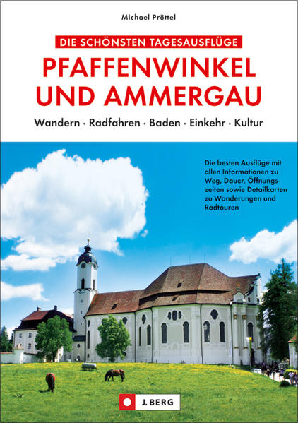 Die schönsten Tagesausflüge Pfaffenwinkel und Ammergau