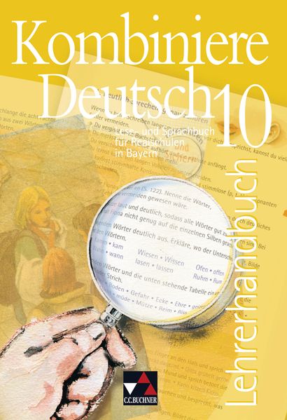 Kombiniere Deutsch - Lese- und Sprachbuch für Realschulen in Bayern / Kombiniere Deutsch Bayern LH 10