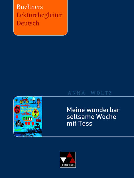 Buchners Lektürebegleiter Deutsch / Woltz, Meine wunderbar seltsame Woche mit Tess