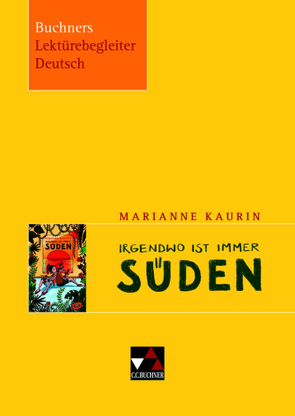 Buchners Lektürebegleiter Deutsch / Kaurin, Irgendwo ist immer Süden