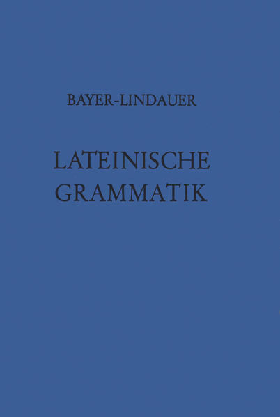 Grammatiken II / Grammatiken I / Bayer-Lindauer, Lateinische Grammatik