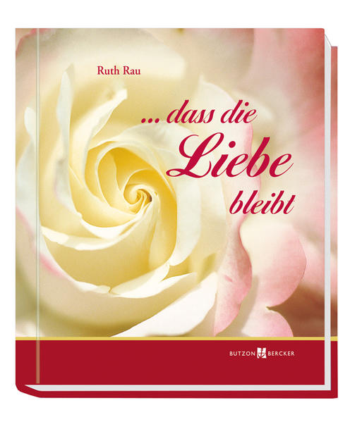 … dass die Liebe bleibt