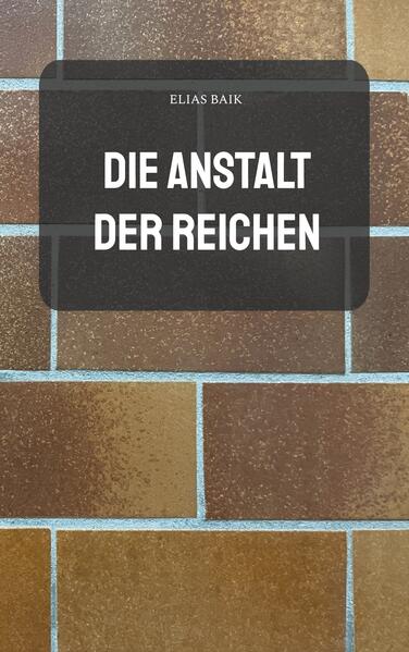 Die Anstalt der Reichen