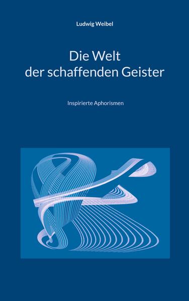 Die Welt der schaffenden Geister