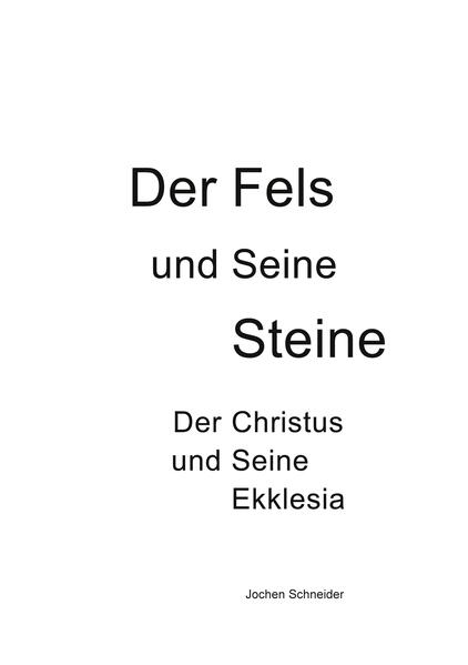 Der Fels und seine Steine - Der Christus und Seine Ekklesia