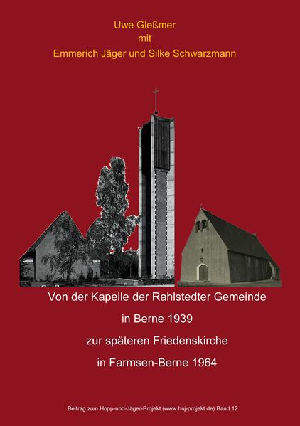 Von der Kapelle der Rahlstedter Gemeinde in Berne 1939 zur späteren Friedenskirche in Farmsen-Berne 1964