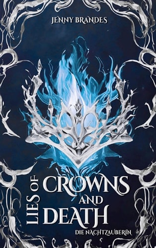 Lies Of Crowns And Death - Die Nachtzauberin