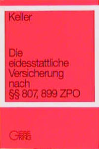 Die eidesstattliche Versicherung nach §§ 807, 899 ZPO