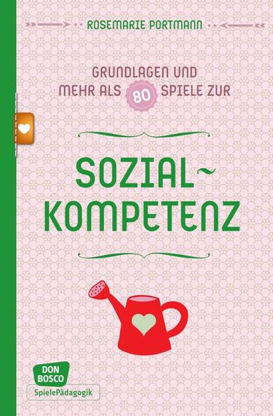 Sozialkompetenz - Grundlagen und mehr als 80 Spiele