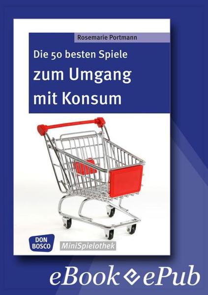 Die 50 besten Spiele zum Umgang mit Konsum - eBook