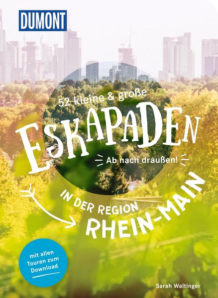 52 kleine & große Eskapaden in der Region Rhein-Main