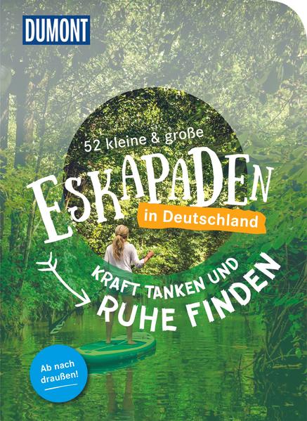 52 kleine & große Eskapaden in Deutschland – Kraft tanken und Ruhe finden