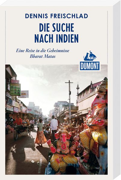Die Suche nach Indien (DuMont Reiseabenteuer)