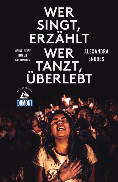 Wer singt, erzählt - wer tanzt, überlebt (DUMONT Reiseabenteuer)
