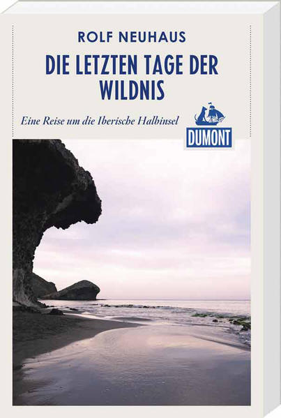 DuMont Reiseabenteuer Die letzten Tage der Wildnis