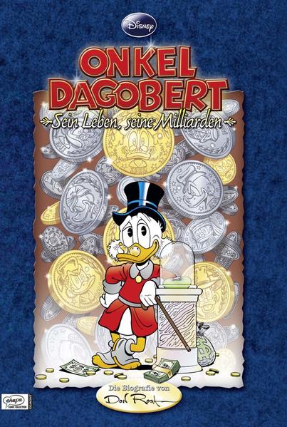 Onkel Dagobert - Sein Leben, seine Milliarden