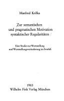 Zur semantischen und pragmatischen Motivation syntaktischer Regularitäten