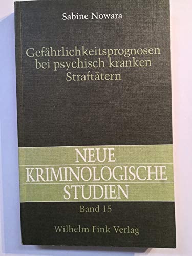 Gefährlichkeitsprognosen bei psychisch kranken Straftätern