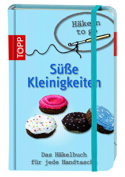 Häkeln to go - Süße Kleinigkeiten