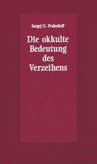 Die okkulte Bedeutung des Verzeihens