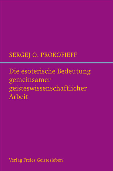 Die esoterische Bedeutung gemeinsamer geisteswissenschaftlicher Arbeit