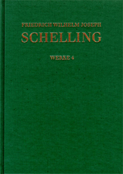 Friedrich Wilhelm Joseph Schelling: Historisch-kritische Ausgabe / Reihe I: Werke. Band 4