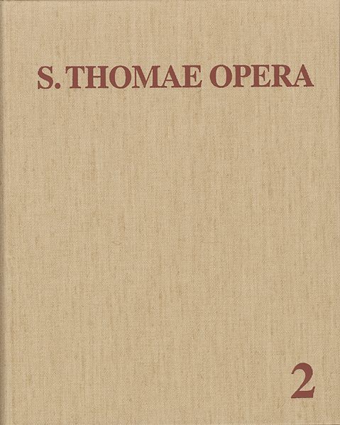 Thomas von Aquin: Opera Omnia / Band 2: Summa contra Gentiles - Autographi Deleta - Summa Theologiae