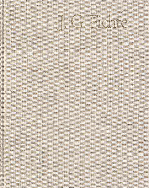 Johann Gottlieb Fichte: Gesamtausgabe / Reihe I: Werke. Band 7: Werke 1800–1801