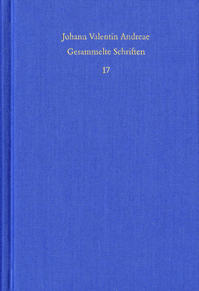 Johann Valentin Andreae: Gesammelte Schriften / Band 17: Theologisch-politische Streitschriften