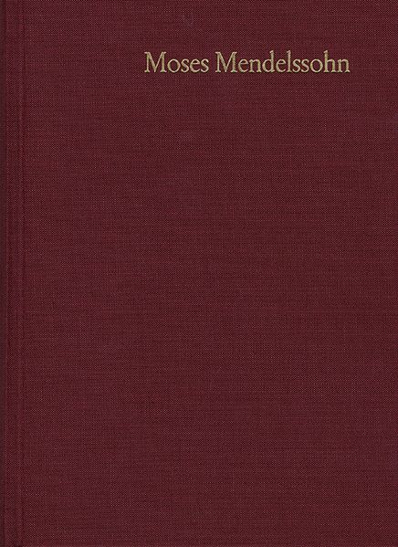 Moses Mendelssohn: Gesammelte Schriften. Jubiläumsausgabe / Band 23: Dokumente II: Die frühen Mendelssohn-Biographien. Mit Isaak Euchels Mendelssohn-Biographie