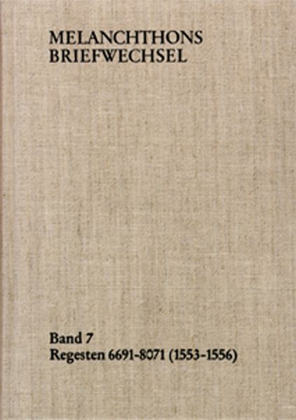 Melanchthons Briefwechsel / Band 7: Regesten 6691-8071 (1553–1556)