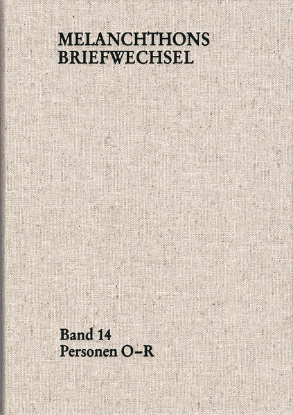 Melanchthons Briefwechsel / Regesten (mit Registern). Band 14: Personen O-R