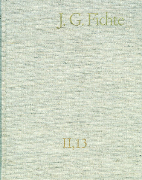 Johann Gottlieb Fichte: Gesamtausgabe / Reihe II: Nachgelassene Schriften. Band 13: Nachgelassene Schriften 1812